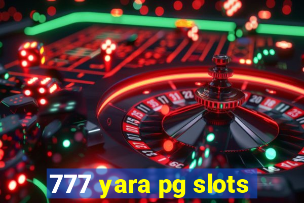 777 yara pg slots